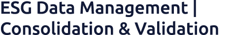 ESG Data Management | Consolidation & Validation