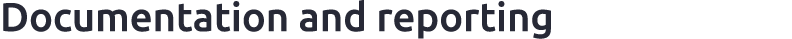 Documentation and reporting
