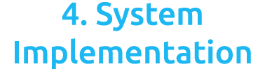 4. System Implementation