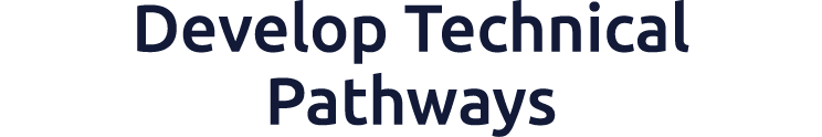 Develop Technical Pathways