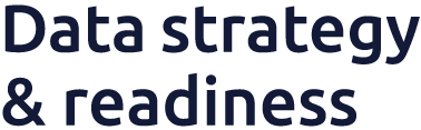 Data strategy ​ & readiness
