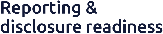 Reporting ​& disclosure readiness​