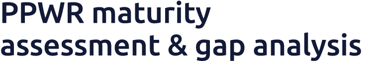 PPWR maturity ​ assessment & gap analysis​