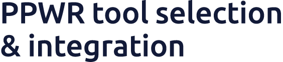 PPWR tool selection ​ & integration