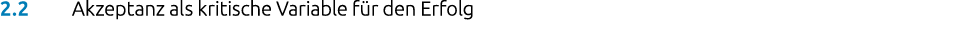 2.2 Akzeptanz als kritische Variable f r den Erfolg
