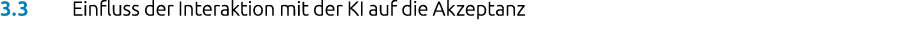 3.3 Einfluss der Interaktion mit der KI auf die Akzeptanz