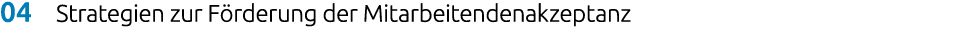 04 Strategien zur F rderung der Mitarbeitendenakzeptanz