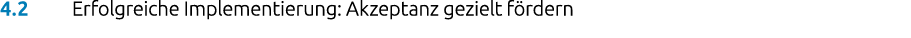 4.2 Erfolgreiche Implementierung: Akzeptanz gezielt f rdern