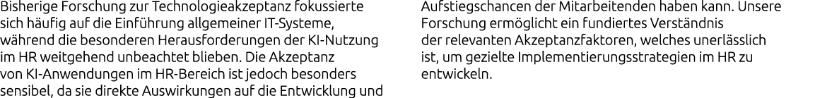 Bisherige Forschung zur Technologieakzeptanz fokussierte sich h ufig auf die Einf hrung allgemeiner IT Systeme, w hre...