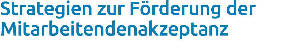 Strategien zur F rderung der Mitarbeitendenakzeptanz