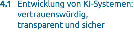 4.1 Entwicklung von KI Systemen: vertrauensw rdig, transparent und sicher