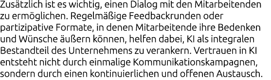 Zus tzlich ist es wichtig, einen Dialog mit den Mitarbeitenden zu erm glichen. Regelm ige Feedbackrunden oder partiz...