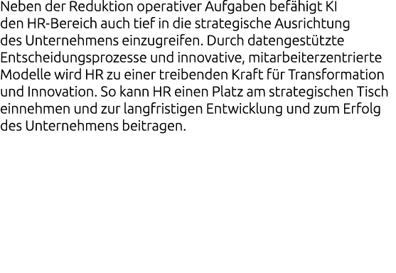 Neben der Reduktion operativer Aufgaben bef higt KI den HR Bereich auch tief in die strategische Ausrichtung des Unte...