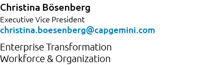 Christina B senberg Executive Vice President christina.boesenberg@capgemini.com Enterprise Transformation Workforce &...