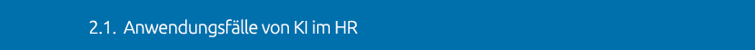  2.1. Anwendungsf lle von KI im HR