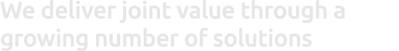 We deliver joint value through a growing number of solutions