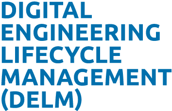 DIGITAL ENGINEERING LIFECYCLE MANAGEMENT (DELM)