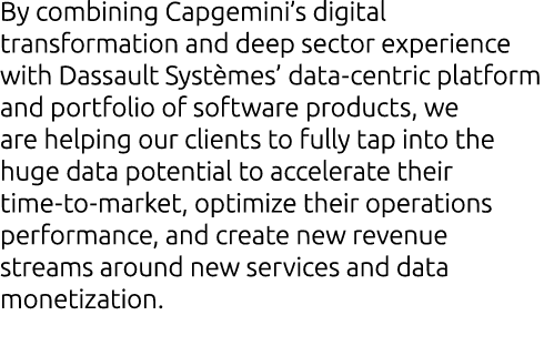 By combining Capgemini’s digital transformation and deep sector experience with Dassault Syst mes’ data-centric platf...