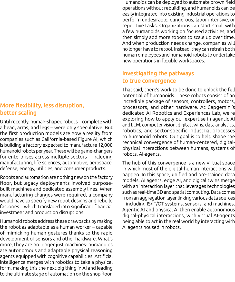  More flexibility, less disruption, better scaling Until recently, human shaped robots – complete with a head, arms, ...