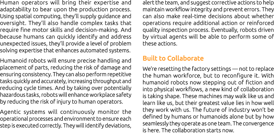 Human operators will bring their expertise and adaptability to bear upon the production process. Using spatial comput...