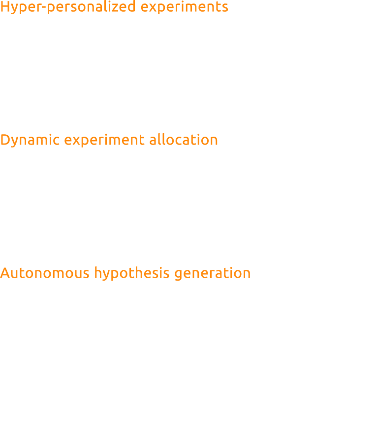Hyper personalized experiments Instead of testing a single change on a broad audience, agentic systems can conduct th...