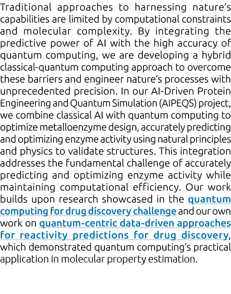 Traditional approaches to harnessing nature’s capabilities are limited by computational constraints and molecular com...
