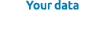 Your data