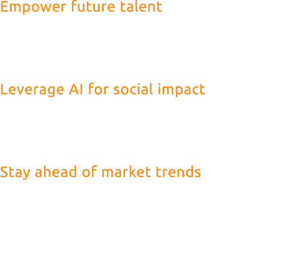 Empower future talent Get involved in innovation projects that enhance AI skills and leadership capabilities, prepari...