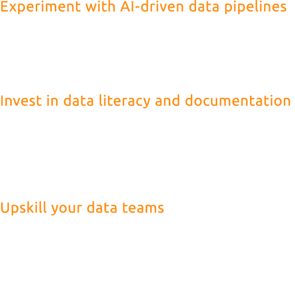 Experiment with AI driven data pipelines Start small with a well defined ETL use case where manual processes create b...