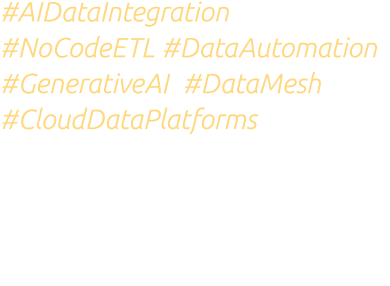 #AIDataIntegration #NoCodeETL #DataAutomation #GenerativeAI #DataMesh #CloudDataPlatforms 