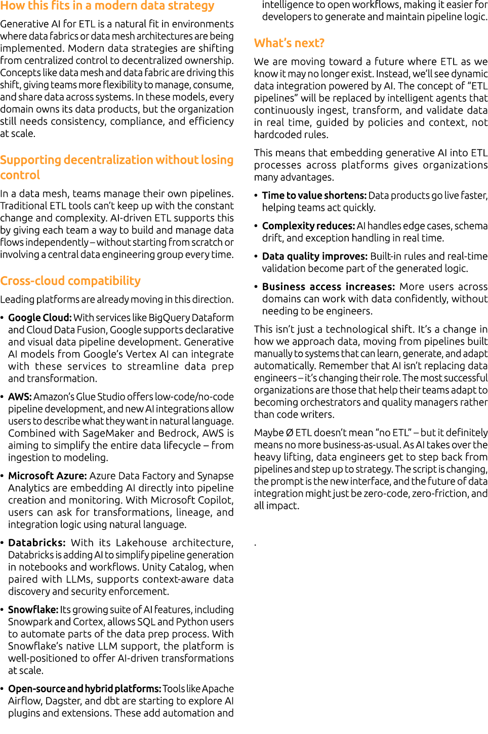 How this fits in a modern data strategy Generative AI for ETL is a natural fit in environments where data fabrics or ...
