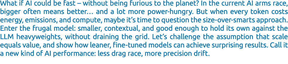 What if AI could be fast – without being furious to the planet? In the current AI arms race, bigger often means bette...