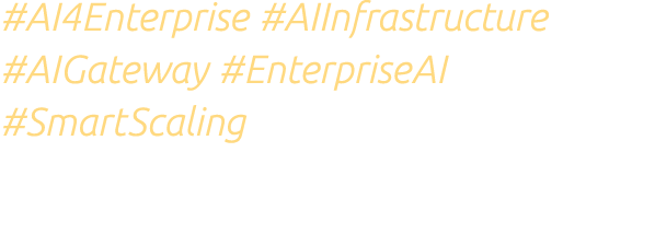 #AI4Enterprise #AIInfrastructure #AIGateway #EnterpriseAI #SmartScaling