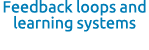 Feedback loops and learning systems