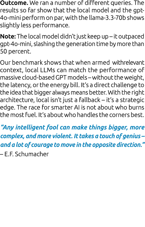 Outcome. We ran a number of different queries. The results so far show that the local model and the gpt 4o mini perfo...