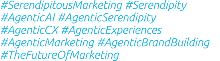 #SerendipitousMarketing #Serendipity #AgenticAI #AgenticSerendipity #AgenticCX #AgenticExperiences #AgenticMarketing ...