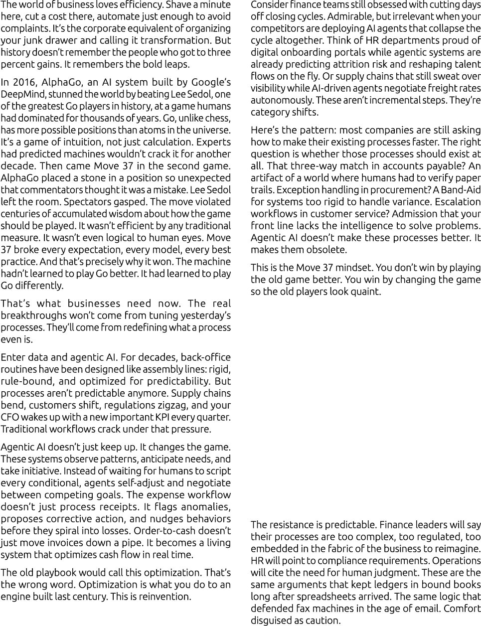 The world of business loves efficiency. Shave a minute here, cut a cost there, automate just enough to avoid complain...