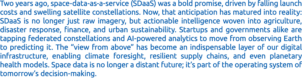 Two years ago, space data as a service (SDaaS) was a bold promise, driven by falling launch costs and swelling satell...