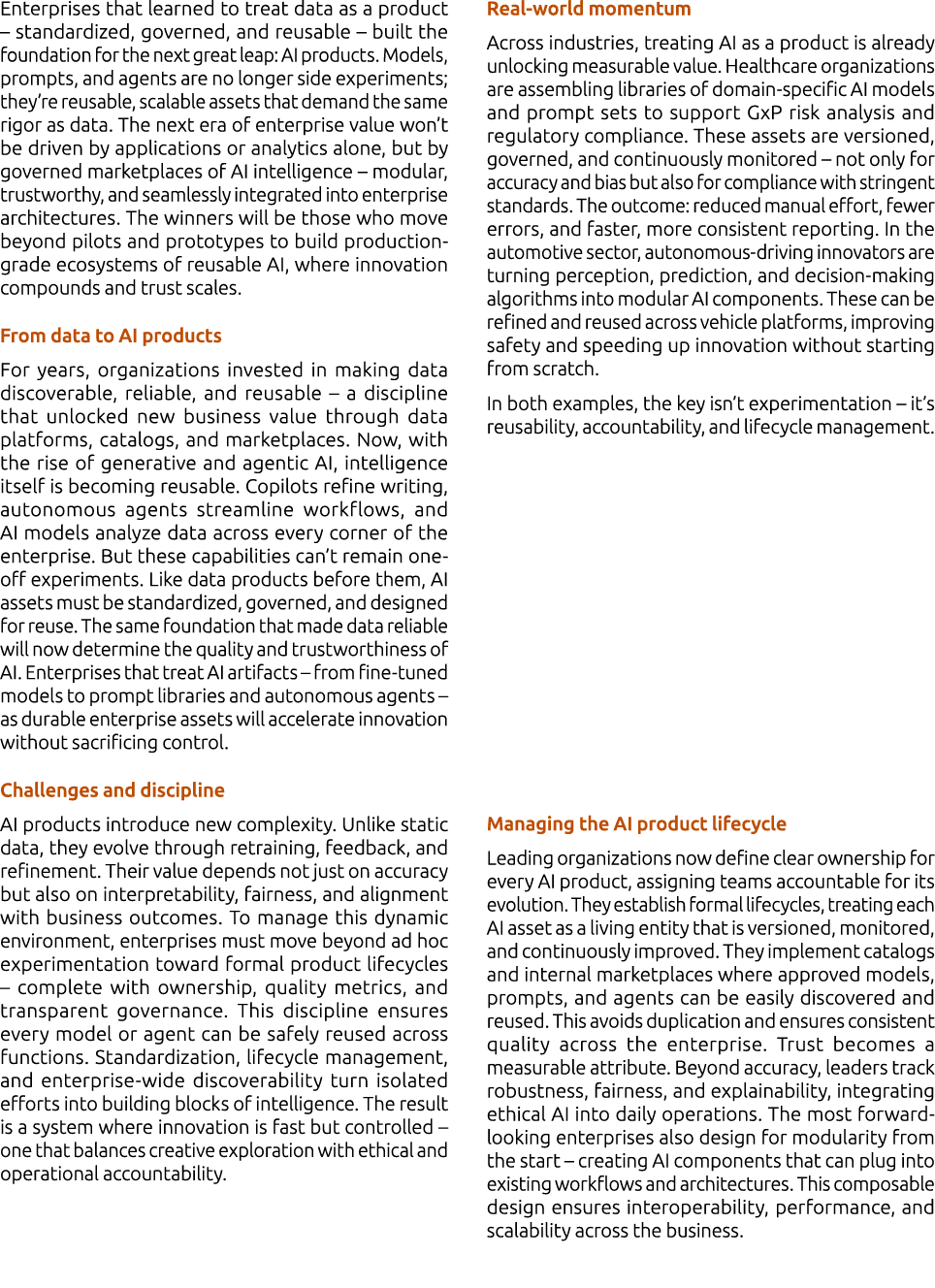 Enterprises that learned to treat data as a product – standardized, governed, and reusable – built the foundation for...
