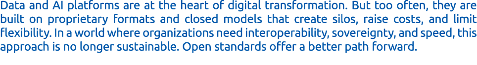 Data and AI platforms are at the heart of digital transformation. But too often, they are built on proprietary format...