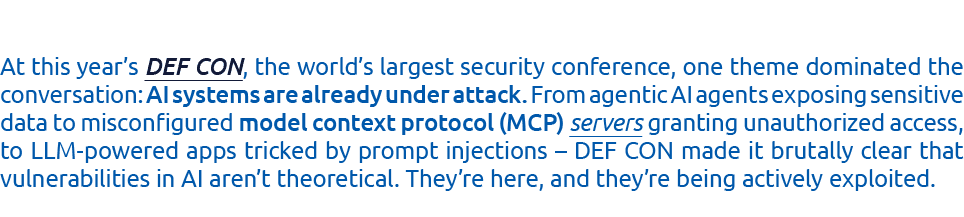 At this year’s DEF CON, the world’s largest security conference, one theme dominated the conversation: AI systems are...