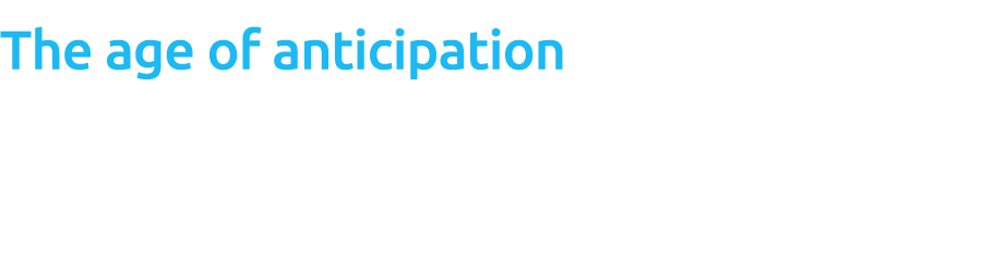 The age of anticipation From thinking to doing – innovation begins where planning ends 