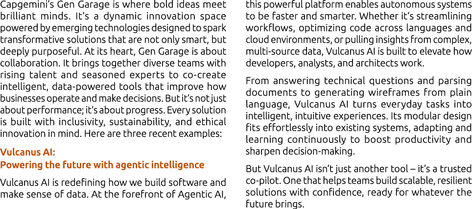 Capgemini’s Gen Garage is where bold ideas meet brilliant minds. It’s a dynamic innovation space powered by emerging ...