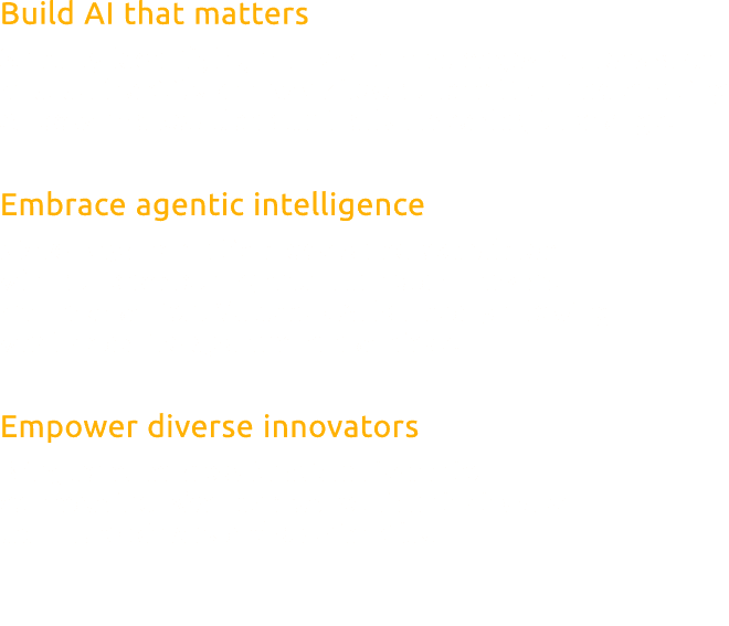 Build AI that matters Start by identifying real world challenges in areas such as sustainability and workflow automat...