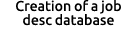 Creation of a job desc database 
