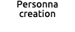 Personna creation 