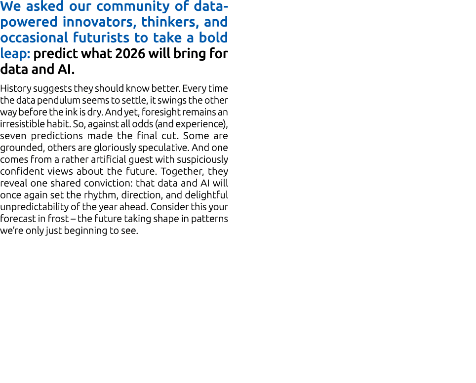 We asked our community of data powered innovators, thinkers, and occasional futurists to take a bold leap: predict wh...