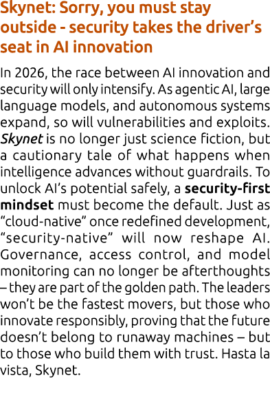 Skynet: Sorry, you must stay outside security takes the driver’s seat in AI innovation In 2026, the race between AI i...