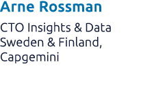 Arne Rossman CTO Insights & Data Sweden & Finland, Capgemini