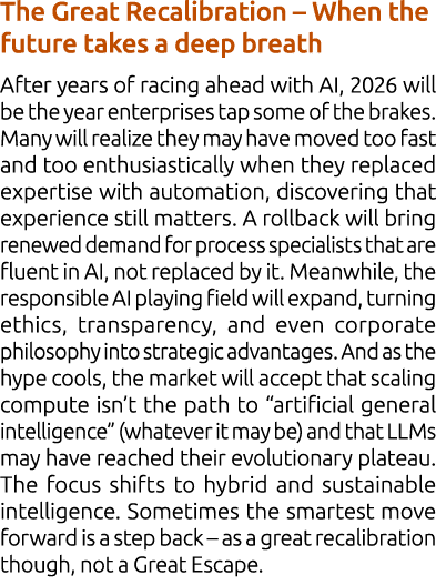 The Great Recalibration – When the future takes a deep breath After years of racing ahead with AI, 2026 will be the y...